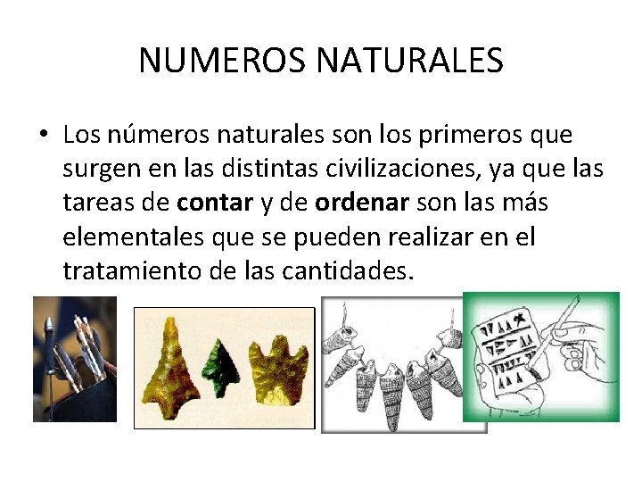NUMEROS NATURALES • Los números naturales son los primeros que surgen en las distintas