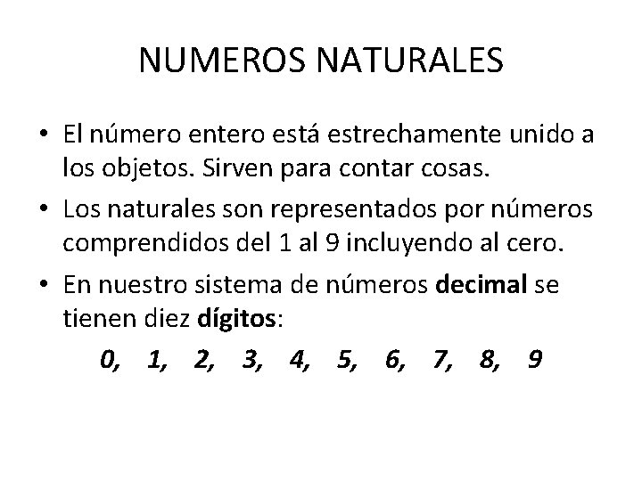 NUMEROS NATURALES • El número entero está estrechamente unido a los objetos. Sirven para