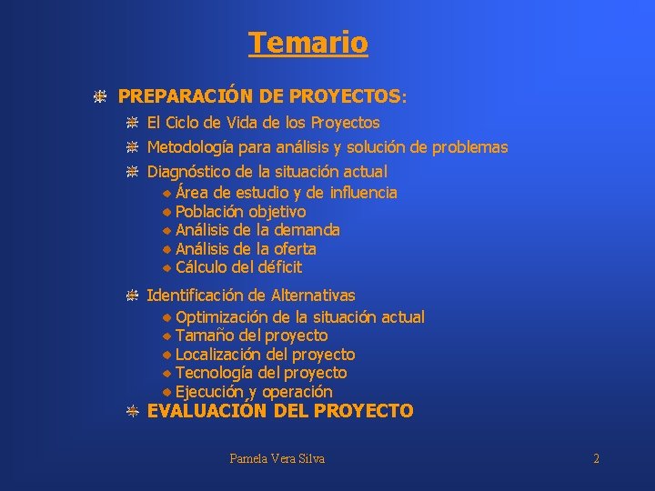 Temario PREPARACIÓN DE PROYECTOS: El Ciclo de Vida de los Proyectos Metodología para análisis