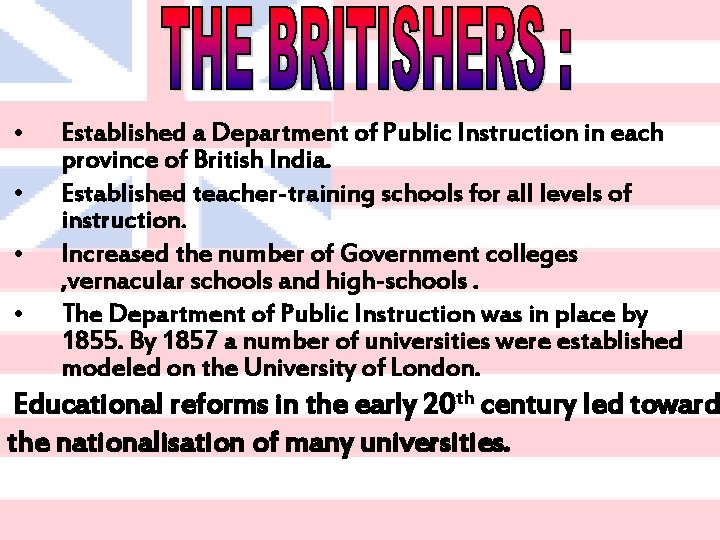  • • Established a Department of Public Instruction in each province of British