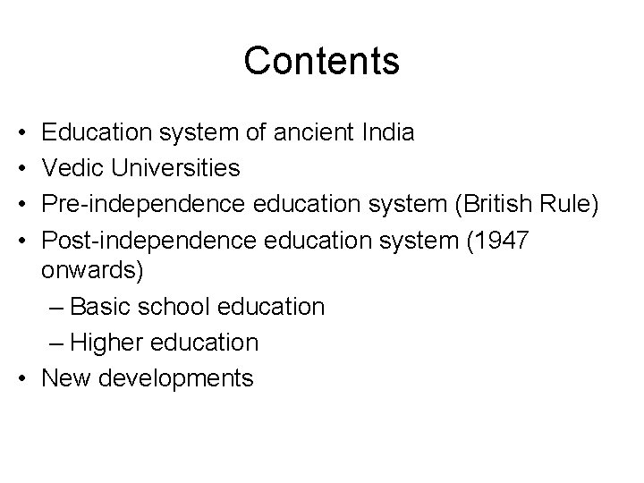 Contents • • Education system of ancient India Vedic Universities Pre-independence education system (British