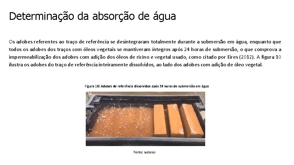 Determinação da absorção de água Os adobes referentes ao traço de referência se desintegraram