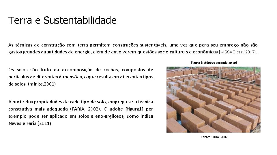 Terra e Sustentabilidade As técnicas de construção com terra permitem construções sustentáveis, uma vez