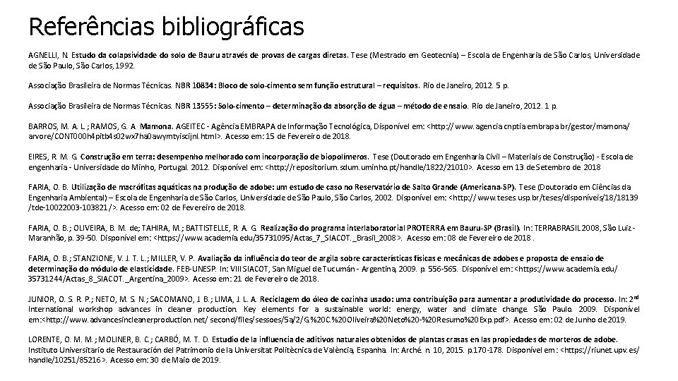 Referências bibliográficas AGNELLI, N. Estudo da colapsividade do solo de Bauru através de provas