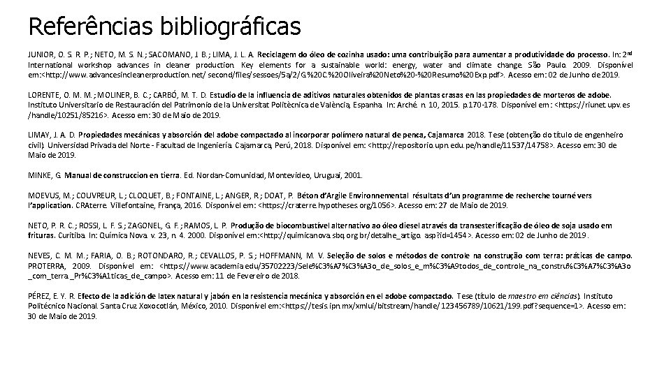 Referências bibliográficas JUNIOR, O. S. R. P. ; NETO, M. S. N. ; SACOMANO,