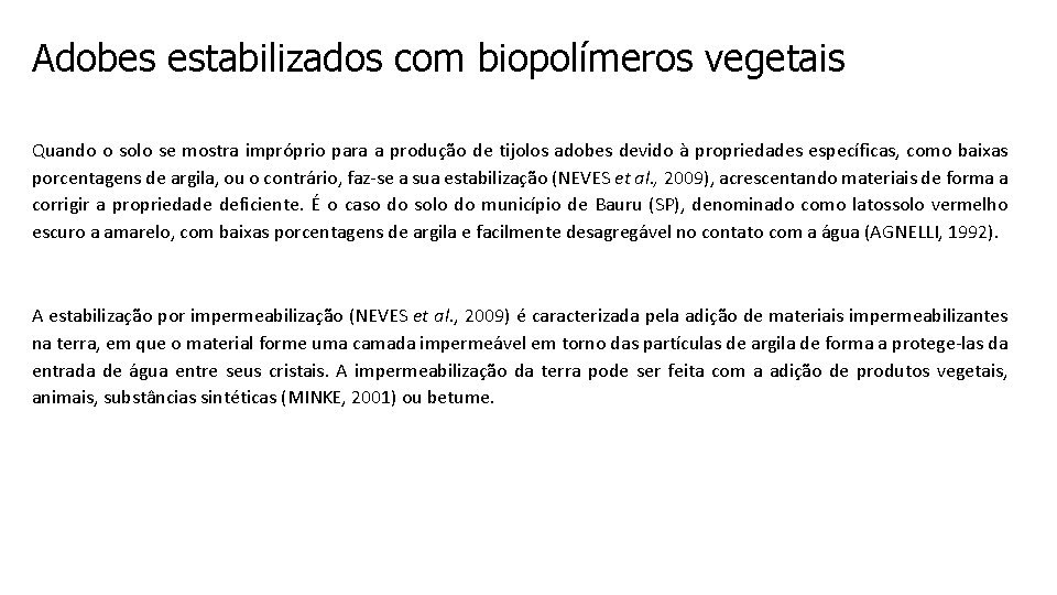 Adobes estabilizados com biopolímeros vegetais Quando o solo se mostra impróprio para a produção