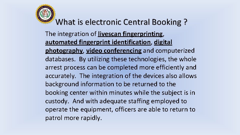 What is electronic Central Booking ? The integration of livescan fingerprinting, automated fingerprint identification,
