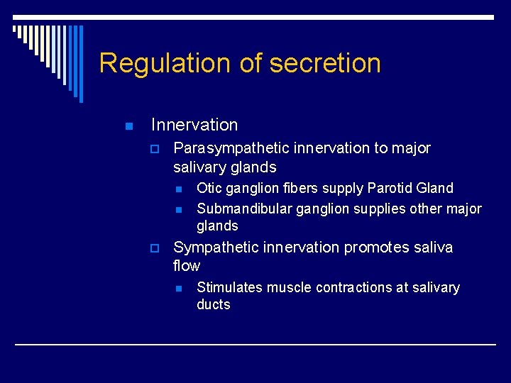 Regulation of secretion n Innervation p Parasympathetic innervation to major salivary glands n n