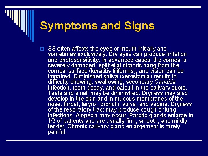 Symptoms and Signs o SS often affects the eyes or mouth initially and sometimes