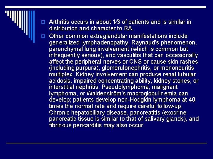 o Arthritis occurs in about 1⁄3 of patients and is similar in distribution and