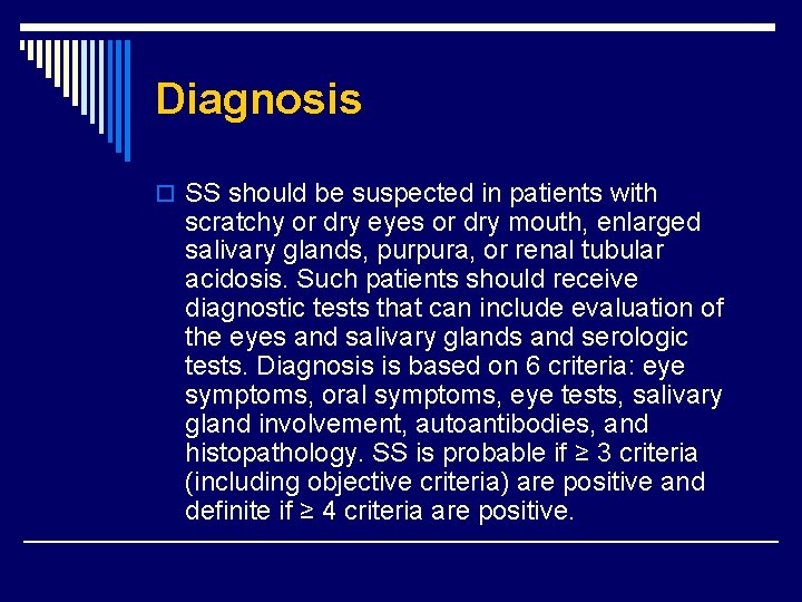 Diagnosis o SS should be suspected in patients with scratchy or dry eyes or Diagnosis o SS should be suspected in patients with scratchy or dry eyes or