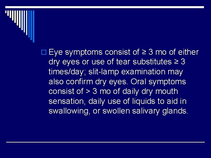 o Eye symptoms consist of ≥ 3 mo of either dry eyes or use