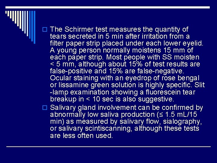 o The Schirmer test measures the quantity of tears secreted in 5 min after