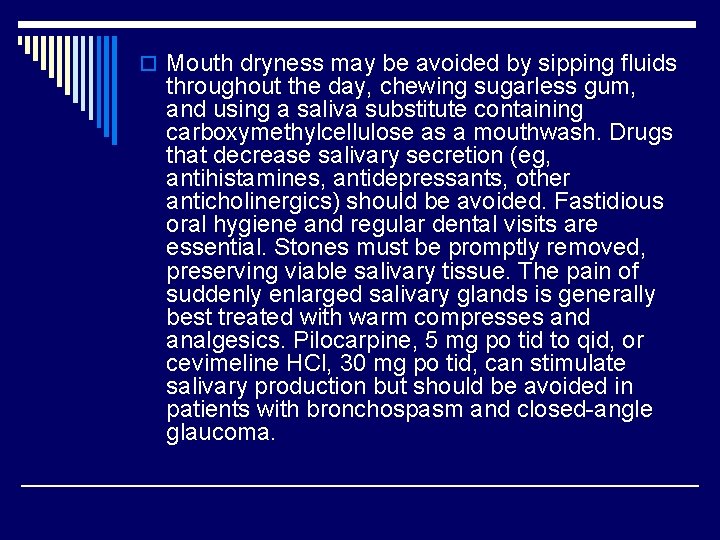 o Mouth dryness may be avoided by sipping fluids throughout the day, chewing sugarless