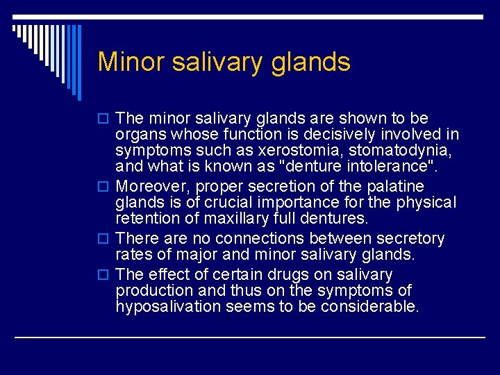 Minor salivary glands o The minor salivary glands are shown to be organs whose