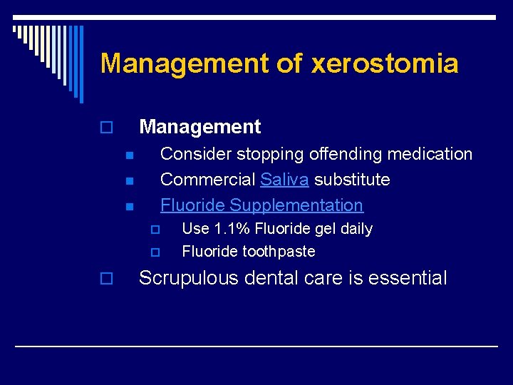 Management of xerostomia Management o n n n Consider stopping offending medication Commercial Saliva