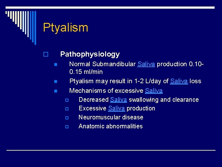 Ptyalism Pathophysiology o n n n Normal Submandibular Saliva production 0. 100. 15 ml/min Ptyalism Pathophysiology o n n n Normal Submandibular Saliva production 0. 100. 15 ml/min