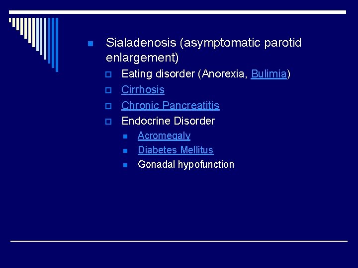 n Sialadenosis (asymptomatic parotid enlargement) p p Eating disorder (Anorexia, Bulimia) Cirrhosis Chronic Pancreatitis