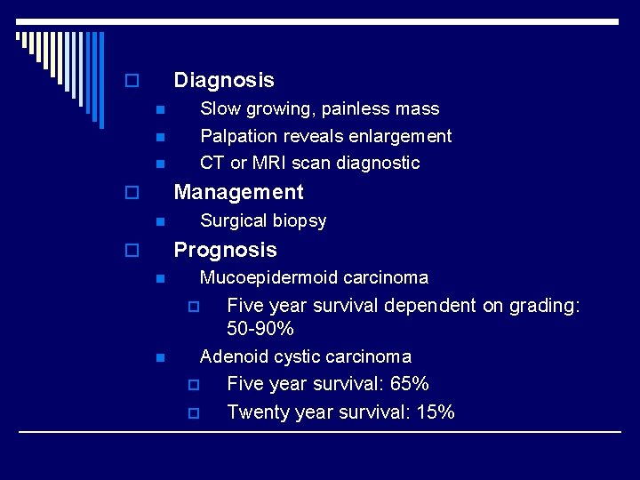 Diagnosis o n n n Slow growing, painless mass Palpation reveals enlargement CT or