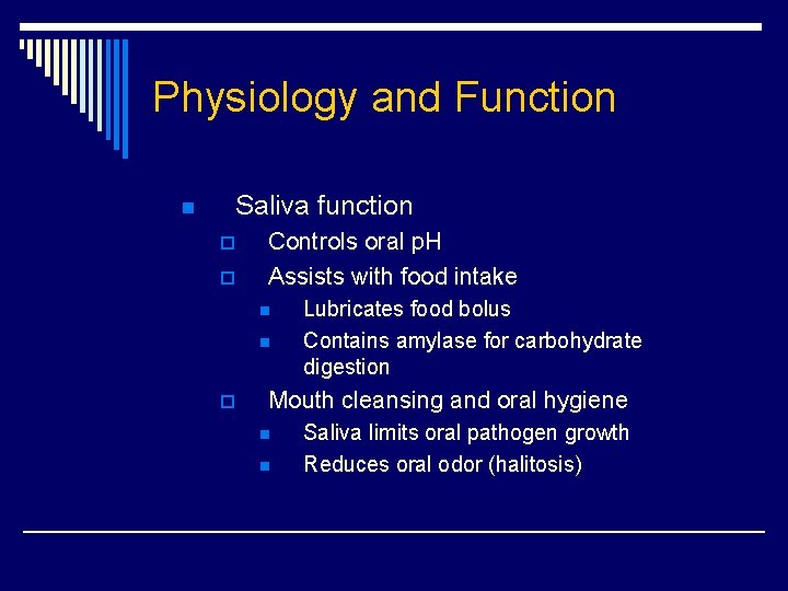 Physiology and Function n Saliva function p p Controls oral p. H Assists with