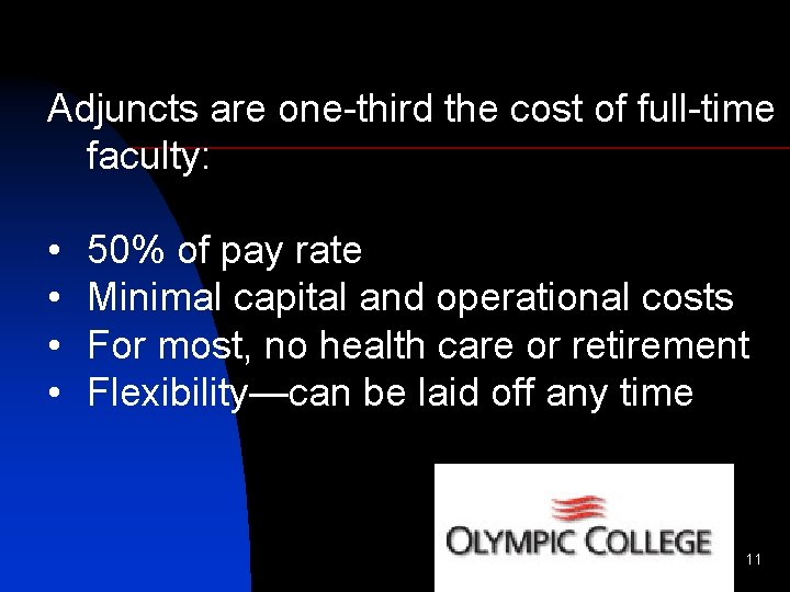 Adjuncts are one-third the cost of full-time faculty: • • 50% of pay rate