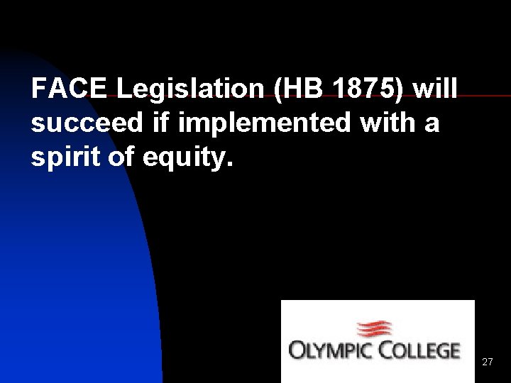 FACE Legislation (HB 1875) will succeed if implemented with a spirit of equity. 27