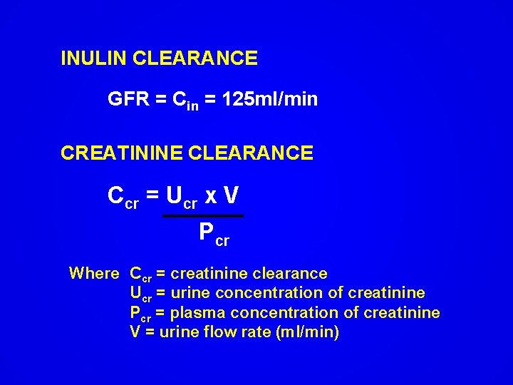 INULIN CLEARANCE GFR = Cin = 125 ml/min CREATININE CLEARANCE Ccr = Ucr x