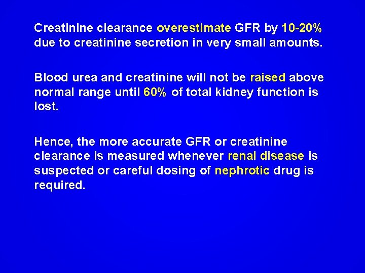 Creatinine clearance overestimate GFR by 10 -20% due to creatinine secretion in very small