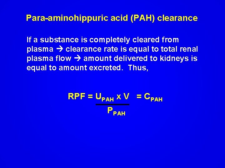 Para-aminohippuric acid (PAH) clearance If a substance is completely cleared from plasma clearance rate