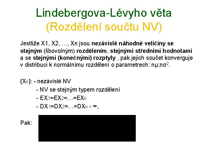 Lindebergova-Lévyho věta (Rozdělení součtu NV) Jestliže X 1, X 2, …, Xn jsou nezávislé