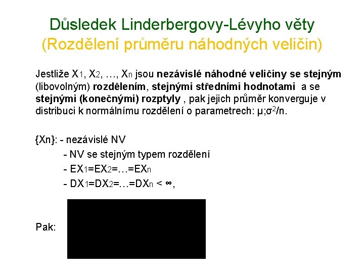 Důsledek Linderbergovy-Lévyho věty (Rozdělení průměru náhodných veličin) Jestliže X 1, X 2, …, Xn