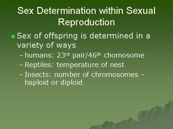 Sex Determination within Sexual Reproduction u Sex of offspring is determined in a variety