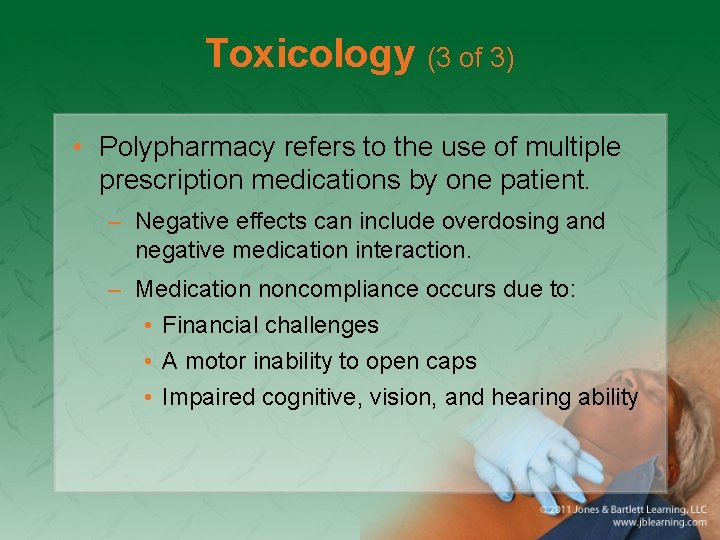 Toxicology (3 of 3) • Polypharmacy refers to the use of multiple prescription medications