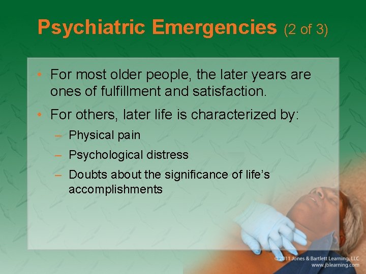 Psychiatric Emergencies (2 of 3) • For most older people, the later years are