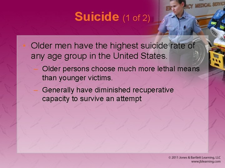 Suicide (1 of 2) • Older men have the highest suicide rate of any