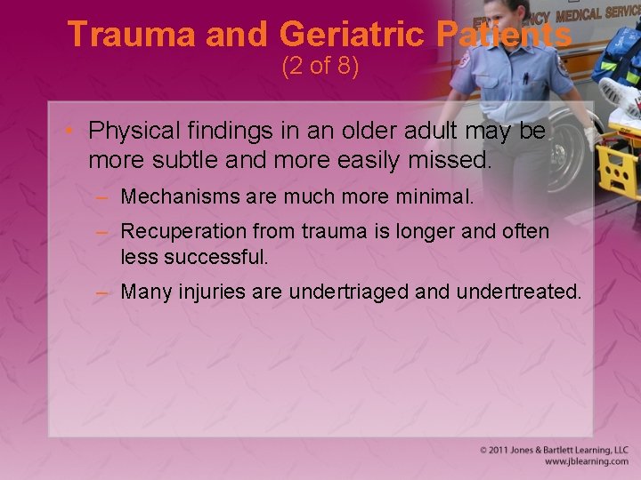 Trauma and Geriatric Patients (2 of 8) • Physical findings in an older adult