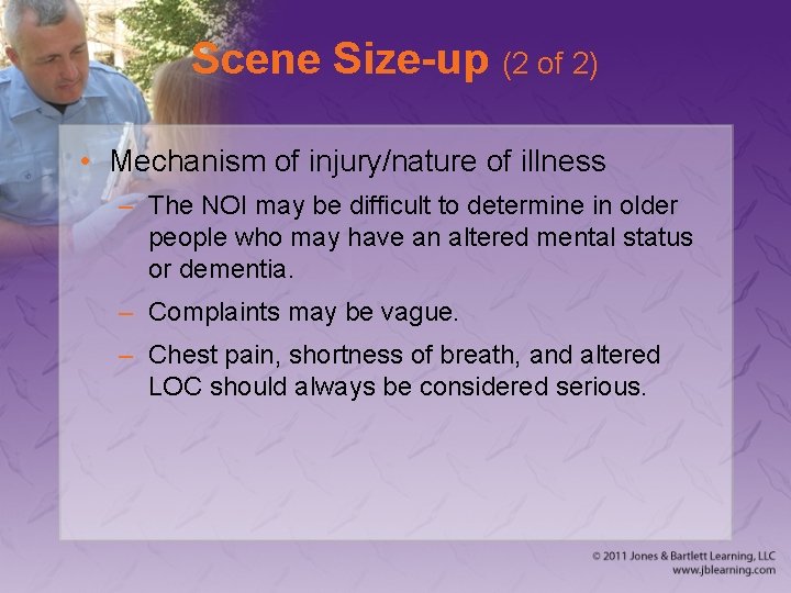 Scene Size-up (2 of 2) • Mechanism of injury/nature of illness – The NOI