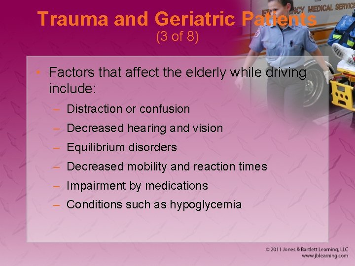 Trauma and Geriatric Patients (3 of 8) • Factors that affect the elderly while