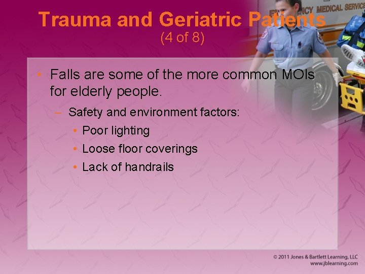 Trauma and Geriatric Patients (4 of 8) • Falls are some of the more