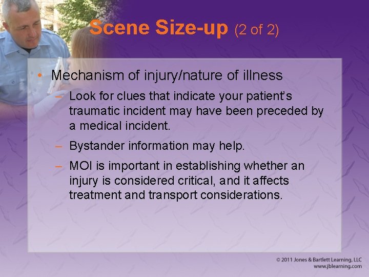 Scene Size-up (2 of 2) • Mechanism of injury/nature of illness – Look for