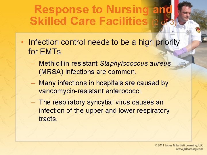 Response to Nursing and Skilled Care Facilities (2 of 3) • Infection control needs