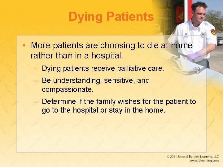 Dying Patients • More patients are choosing to die at home rather than in
