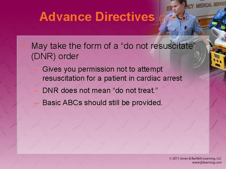 Advance Directives (3 of 5) • May take the form of a “do not