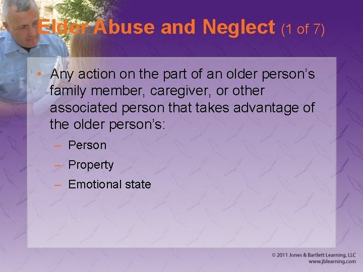 Elder Abuse and Neglect (1 of 7) • Any action on the part of