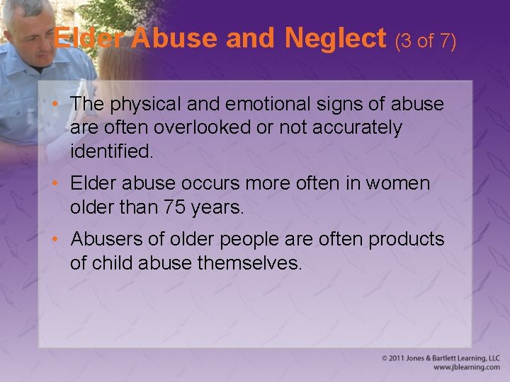 Elder Abuse and Neglect (3 of 7) • The physical and emotional signs of