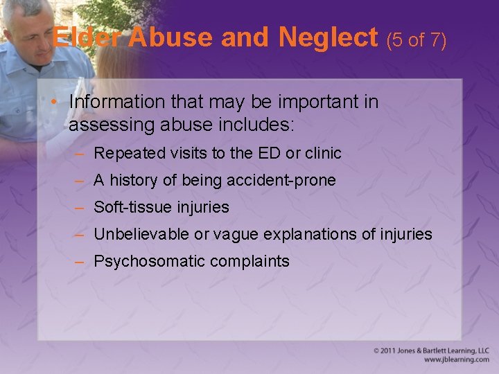 Elder Abuse and Neglect (5 of 7) • Information that may be important in