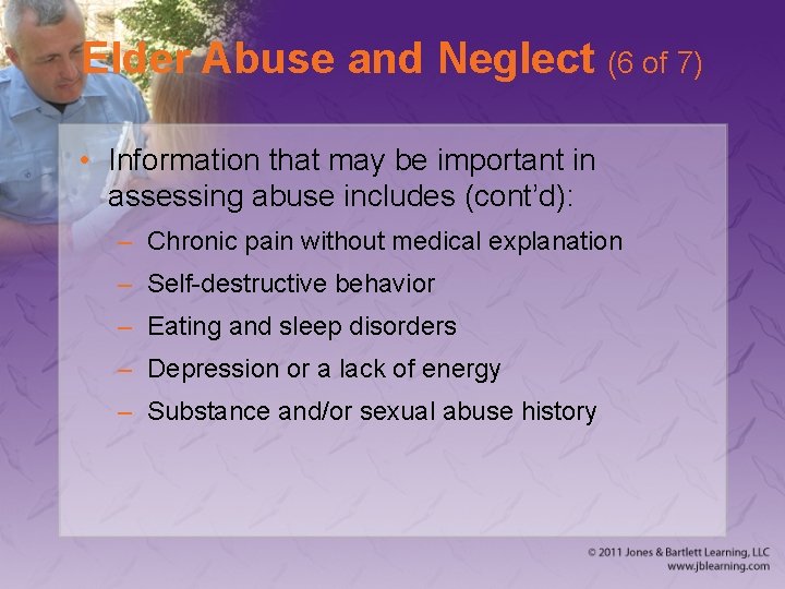 Elder Abuse and Neglect (6 of 7) • Information that may be important in