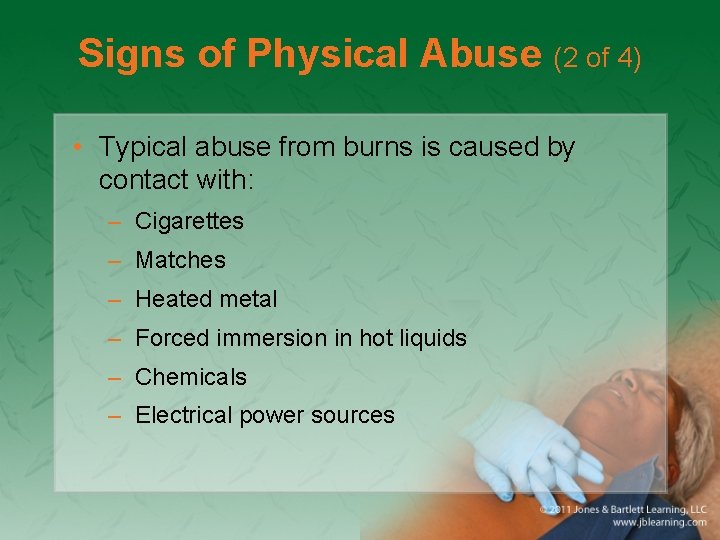 Signs of Physical Abuse (2 of 4) • Typical abuse from burns is caused