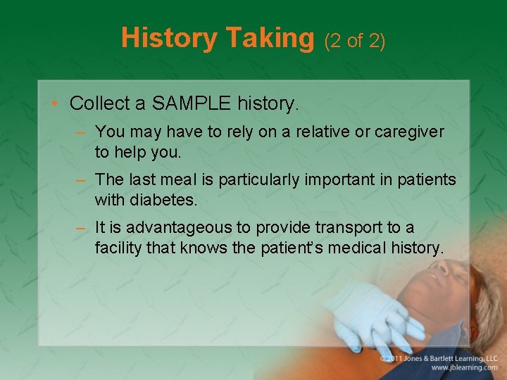 History Taking (2 of 2) • Collect a SAMPLE history. – You may have