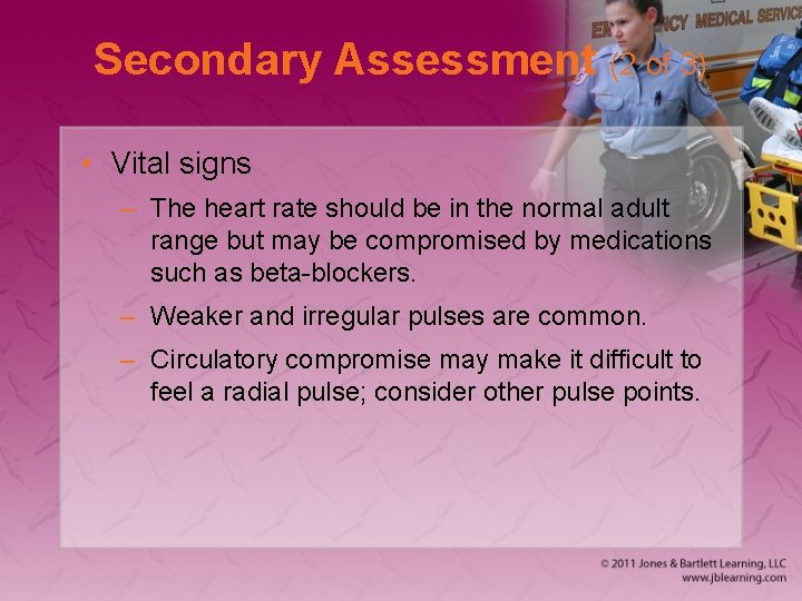 Secondary Assessment (2 of 3) • Vital signs – The heart rate should be